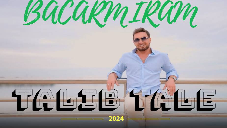 Talıb Tale - Bacarmıram 2024