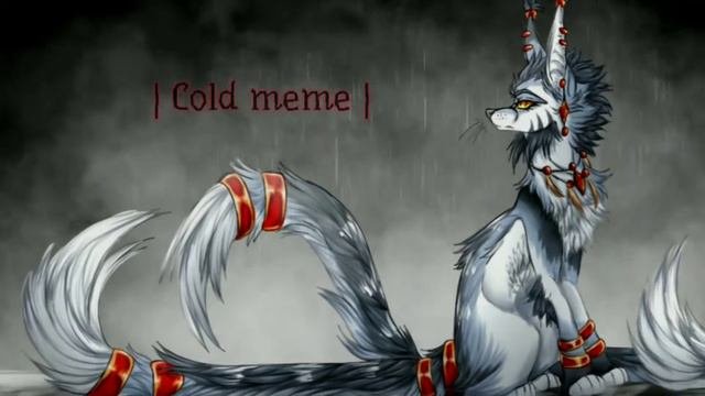 | Cold - meme | Erya Dark |