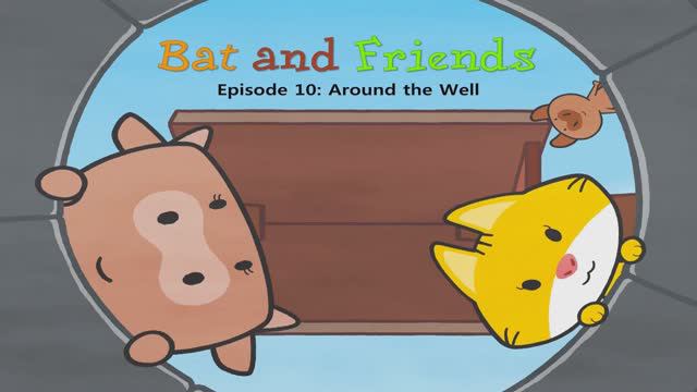 10_Around the Well - Bat and Friends