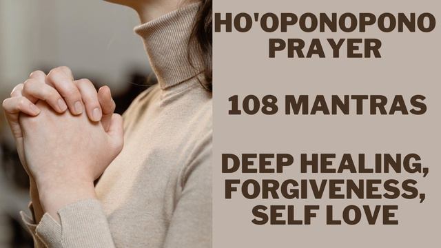 HO'OPONOPONO MANTRA-108 Repetitions for Deep Healing,forgiveness, self love and release Negativity.