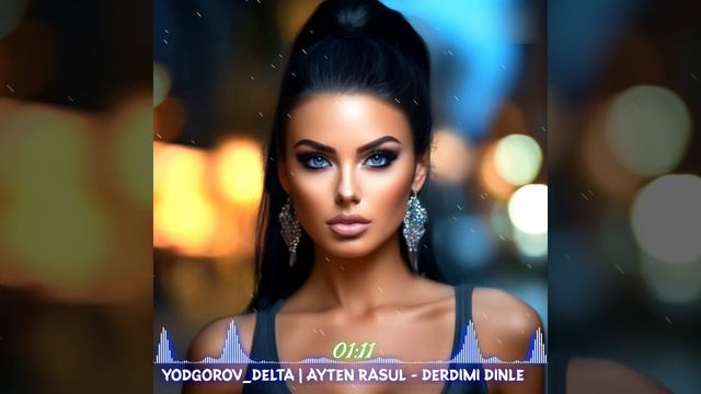 Yodgorov_Delta | Ayten Rasul - Derdimi Dinle