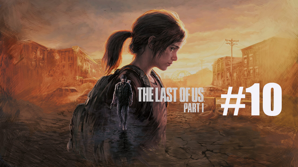 The Last Of Us Part 10
