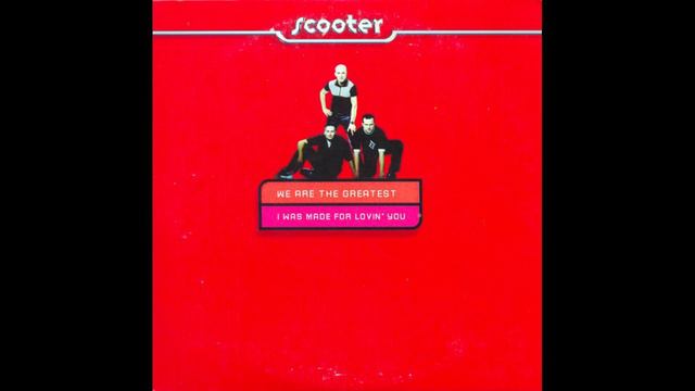 SCOOTER - We Are The Greatest - I Was Made For Lovin' You (CDM)
