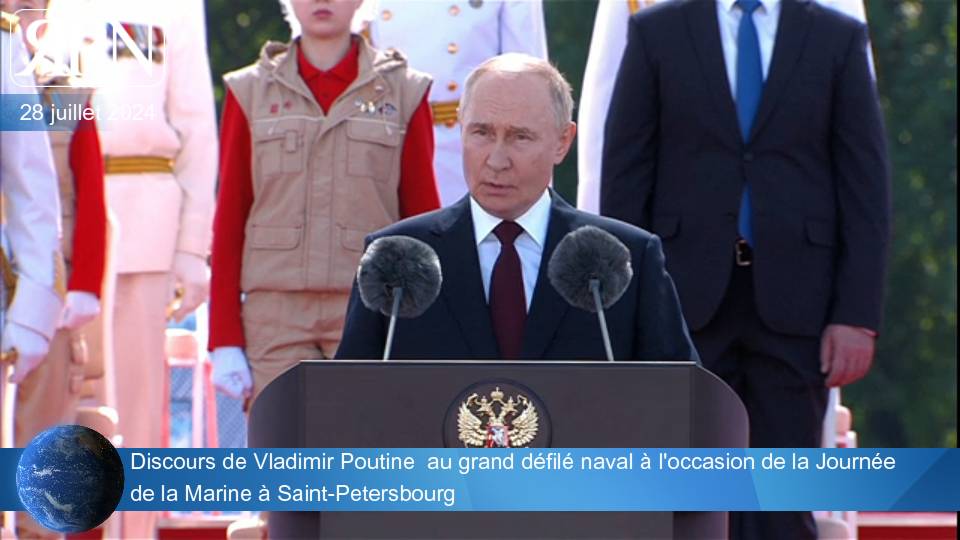 Discours de Vladimir Poutine au grand défilé naval à l'occasion de la Journée de la Marine à Saint-P