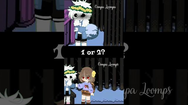 Oompa Loompa/Gacha club (undertale)