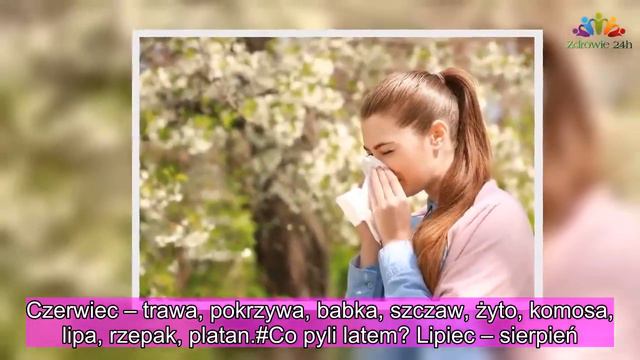 Alergie – zobacz, co pyli i na co jesteś uczulona |Zdrowie 24h