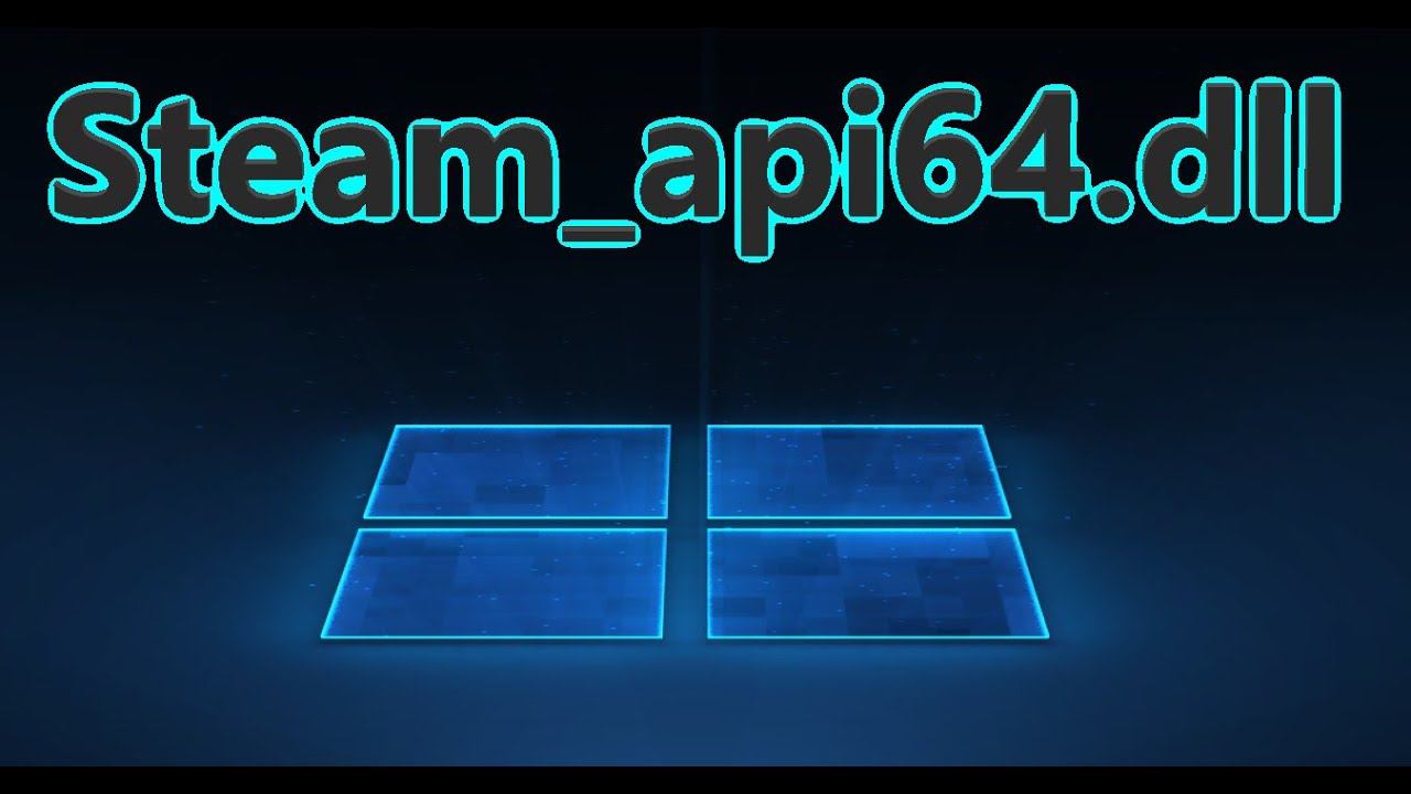 Steam_api64.dll отсутствует - Как исправить ошибку