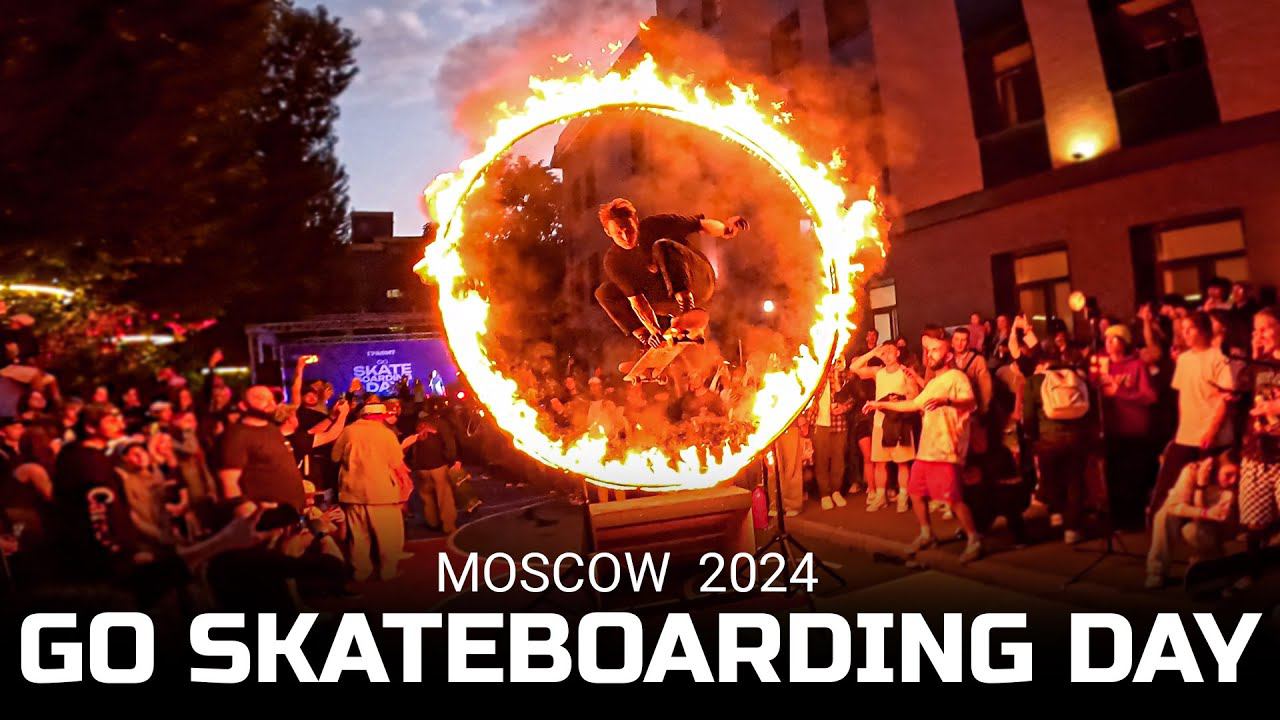 ОГНЕННЫЙ ДЕНЬ СКЕЙТБОРДИНГА | МОСКВА | GO SKATEBOARDING DAY 2024