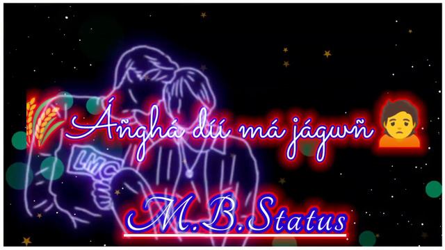 Mablaba Nwng Gwmaywbla Whatsapp Status Video  M.B.Status