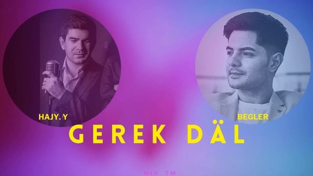 Gerek Däl - Hajy Yazmammedow & Begler (2023)