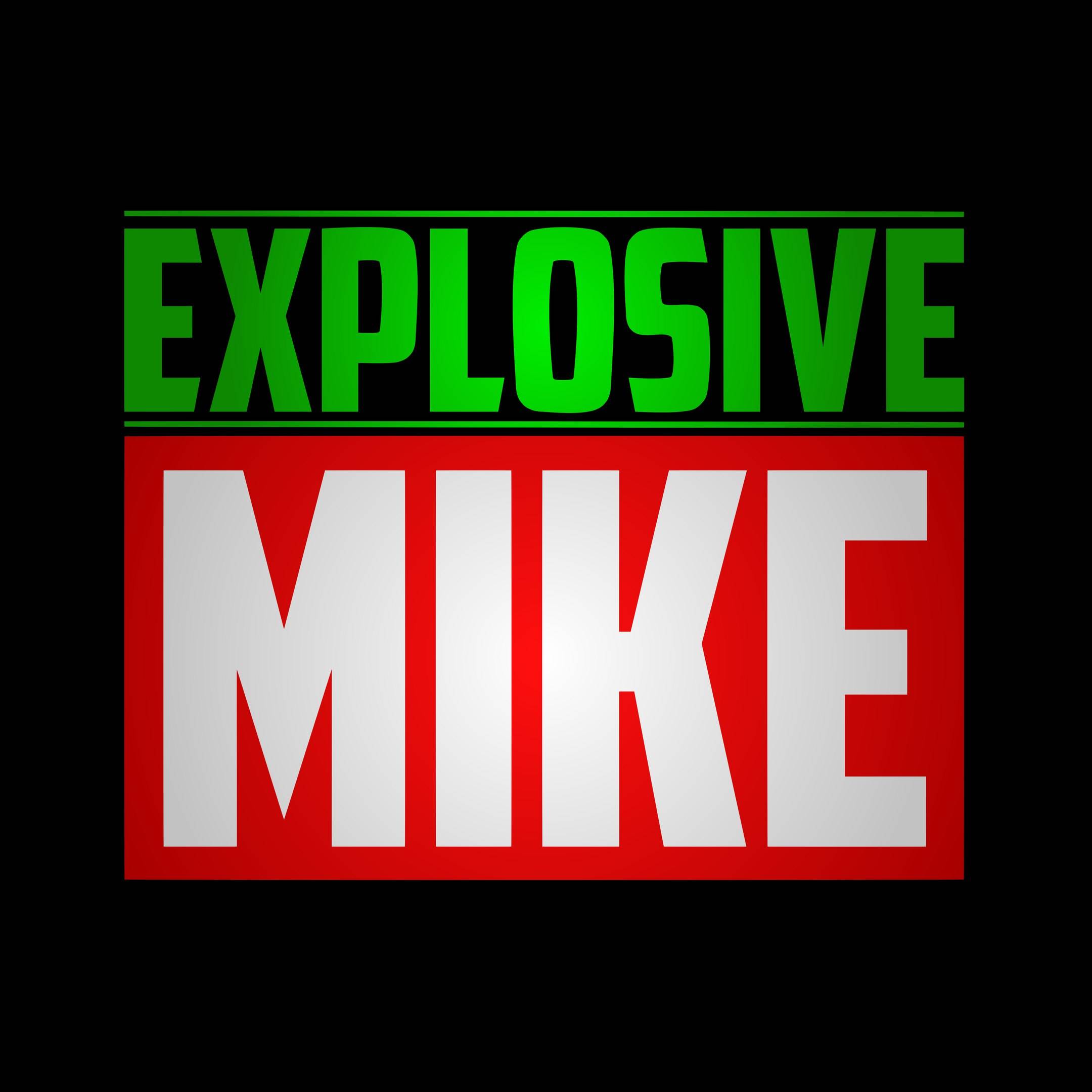 EXPLOSIVE MIKE MOTO