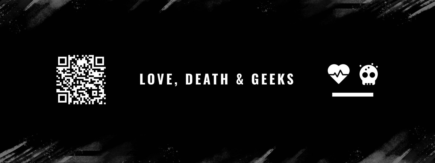 Love, Death and Geeks