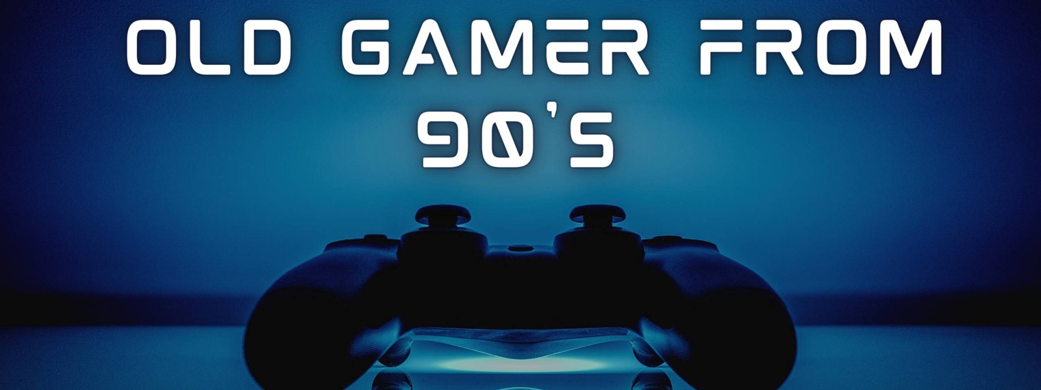 Old gamer from 90's