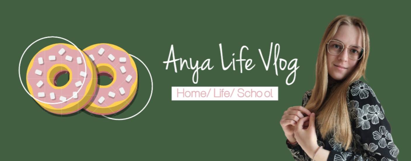 Anya Life Vlog