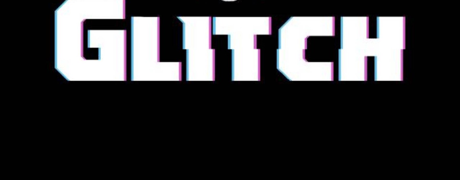 GLITCH ERROR…