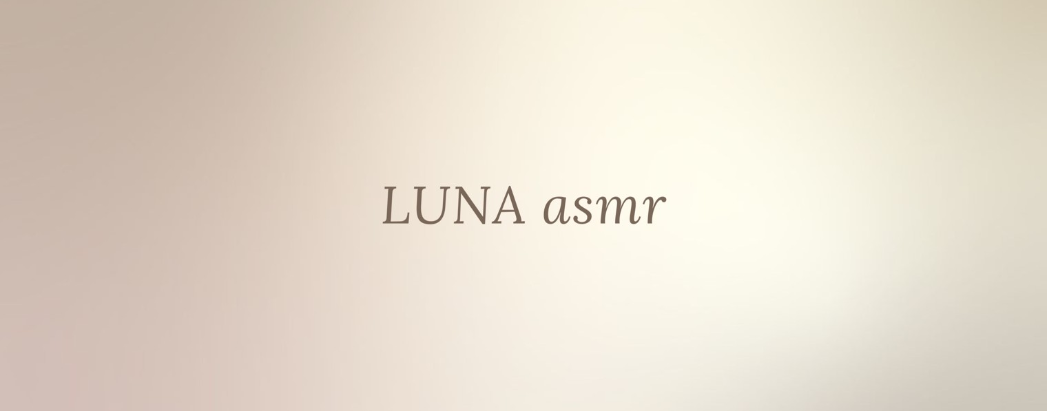 LUNA asmr