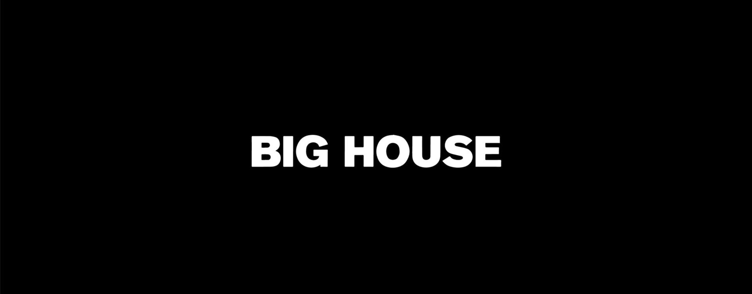 BIG HOUSE