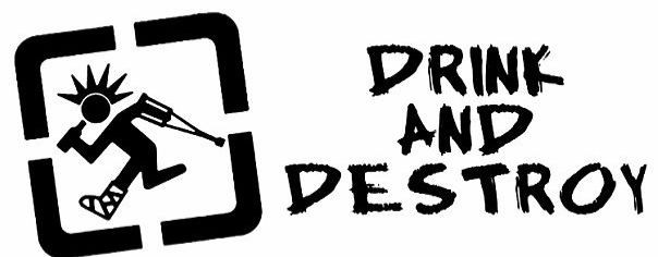 DRINK AND DESTROY