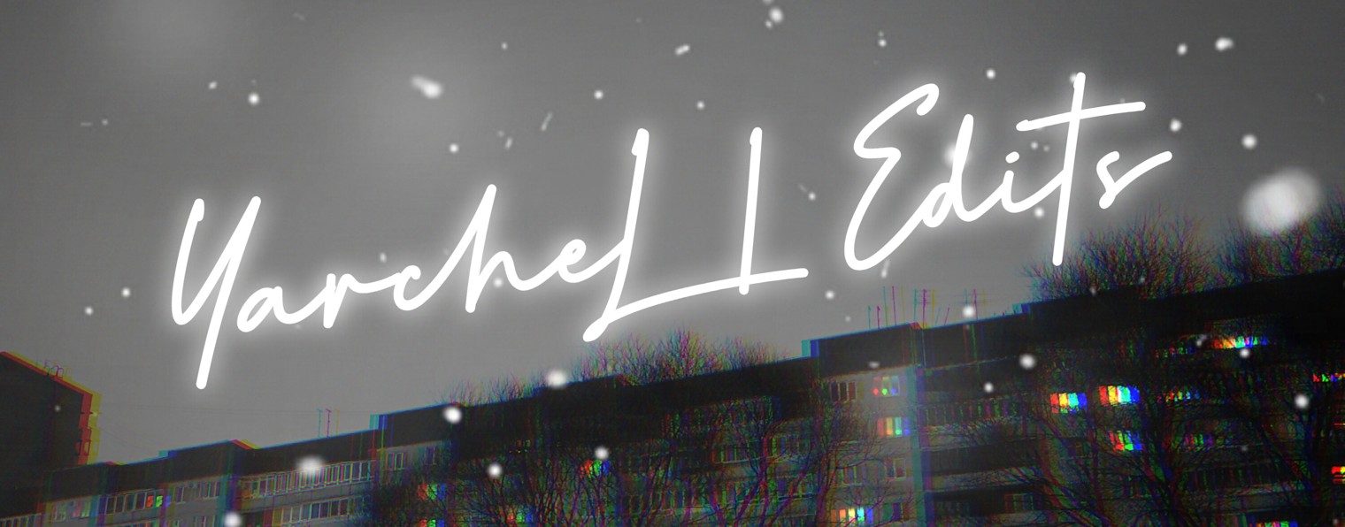 YarcheL | Edits