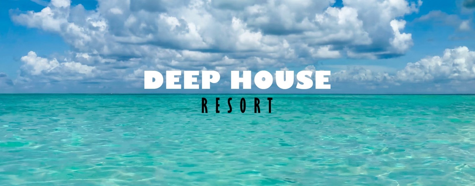 DEEP HOUSE RESORT