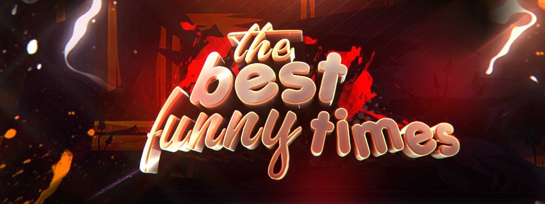 THE BEST FUNNY TIMES