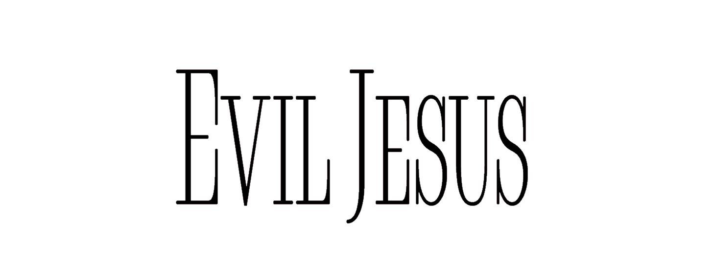 Evil Jesus