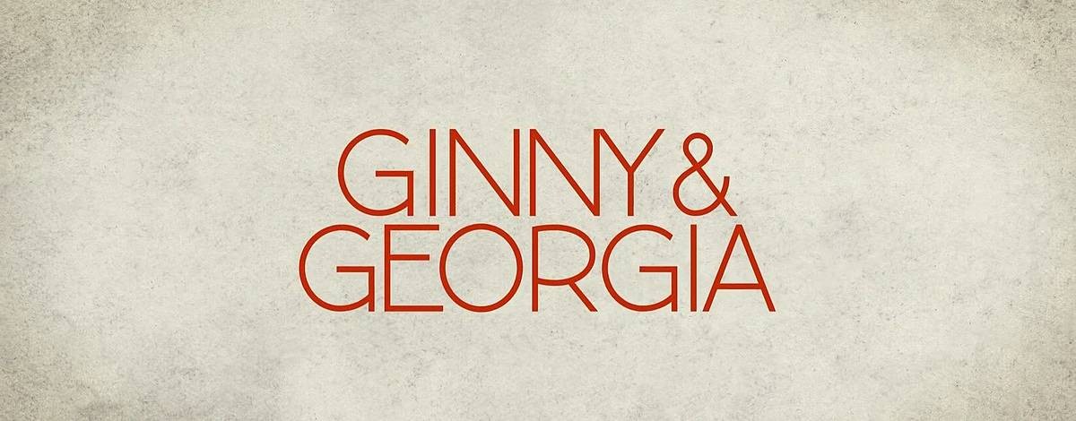 Сериал Джинни и Джорджия / Ginny & Georgia