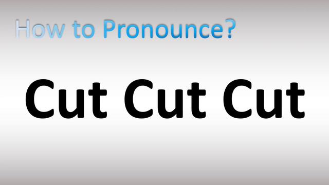 How to Pronounce Cut Cut Cut (Irregular Verb)