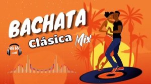 Bachata Clásica Mix # 33