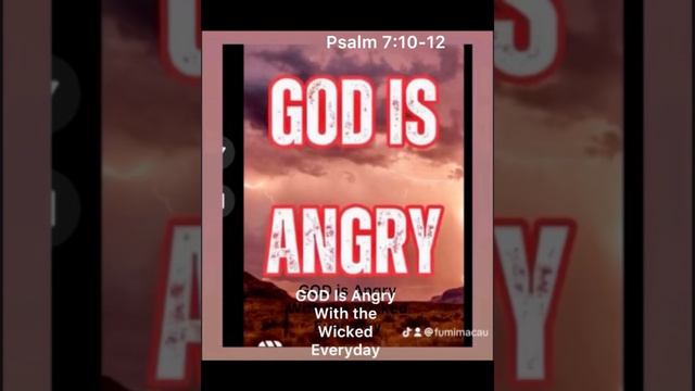 GOD iS ANGRY with Wicked  the EVERY DAY Psalm 7:10-12