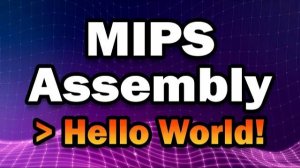 You Can Learn MIPS Assembly in 15 Minutes  |  Getting Started Programming Assembly in 2021