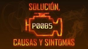 Código P00B5 — Solución, Causas y Sintomas