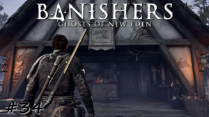 Дело о призраке в местном магазине - #34 - Banishers Ghosts of New Eden