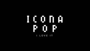 Icona Pop - "I Love It (feat. Charli XCX) (Need For Speed Most Wanted Soundtrack)