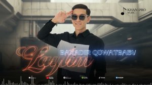 Baxadir Quwatbaev - Laylim | Бахадыр Қууатбаев - Ләйлим