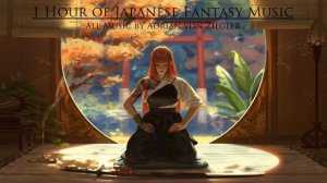 1 Hour of Japanese Fantasy Music by Adrian von Ziegler