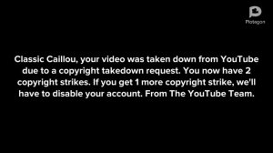 Classic Caillou Gets 3 Copyright Strikes, Gets His Channel Terminated And Gets Grounded
