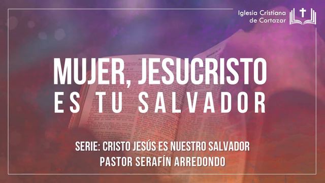 Mujer, Jesucristo es tu Salvador - Serafin Arredondo/ Audio