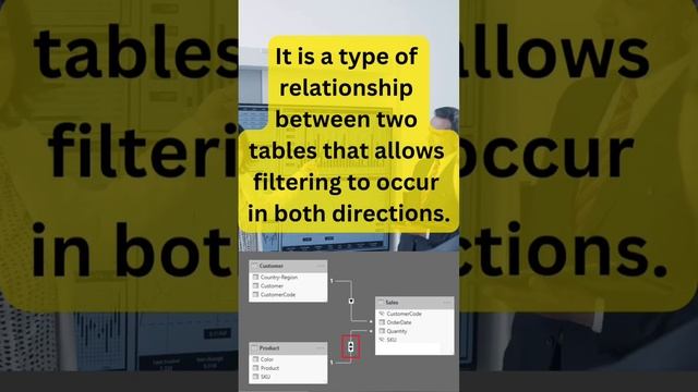 What is Bi-Directional relationship in Power Bi?