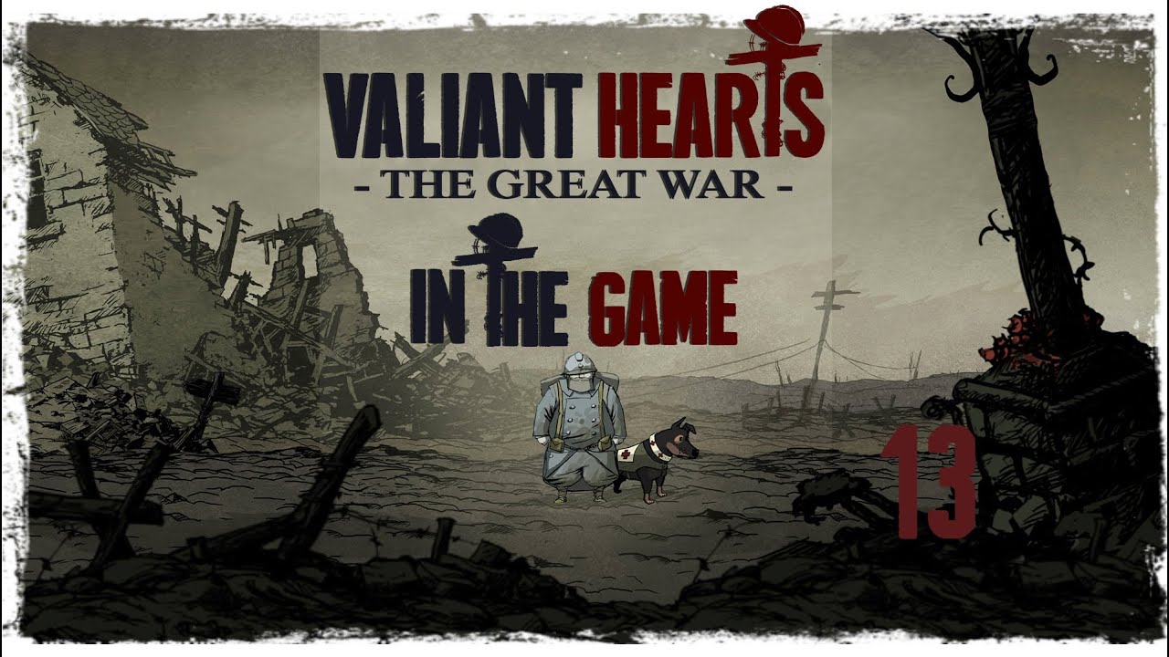 Valiant Hearts: The Great War - Прохождение Серия #13 [Мари В Беде]