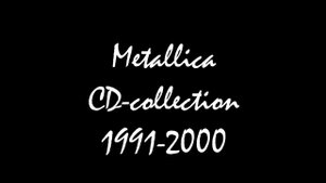 Metallica CD collection 1991 2000