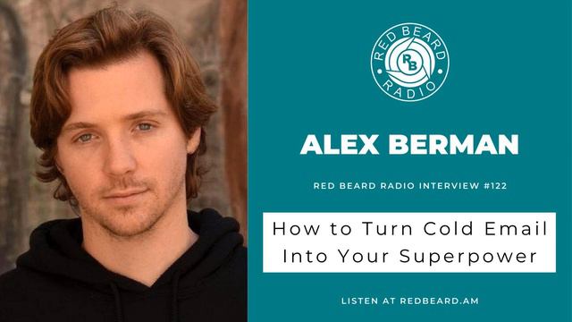 122: How to Turn Cold Email Into Your Superpower Alex Berman