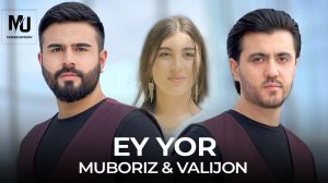 Мубориз Усмонов & Валичон Азизов - Эй ёр/ Muboriz Usmonov ft. Valijon Azizov - Ey Yor (2024)