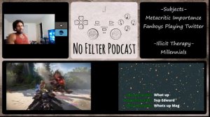 No Filter Podcast: Metacritic Importance | Fanboys Playing Twitter  -Illicit Therapy- Millennials