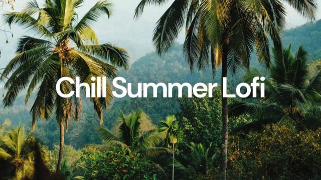 Chill Summer Lofi Релакс чилаут для отдыха