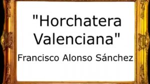 Horchatera Valenciana (Las de los Ojos en Blanco) - Francisco Alonso Sánchez [Pasodoble]