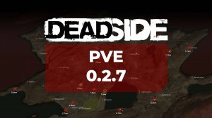 Deadside обновление 0.2.7 Ребаланс оружия Клады ★ 17.03.2022 PVE ★