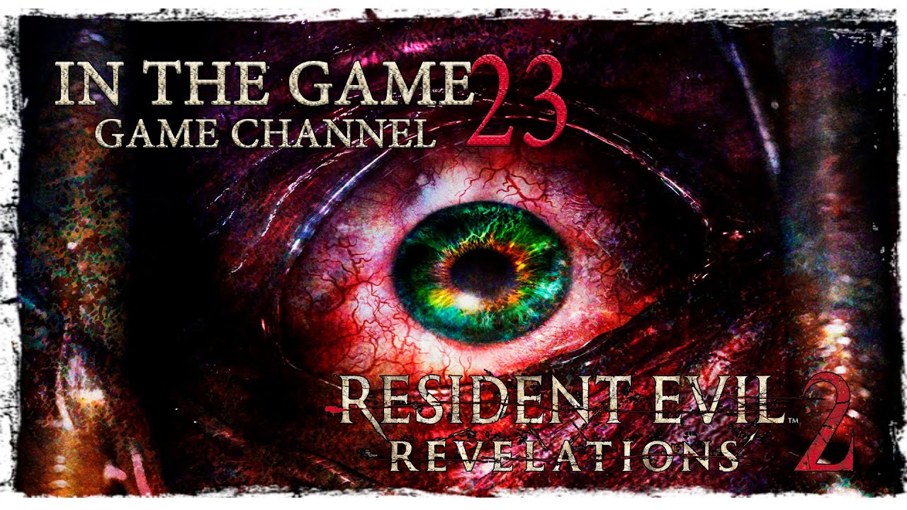 Resident Evil: Revelations 2 / Обитель Зла: Откровения 2 - Прохождение Серия #23 [Пот И боль]