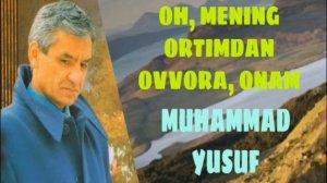 MUHAMMAD YUSUF OH MENING ORTIMDAN OVVORA ONAM МУҲАММАД ЮСУФ ШЕЪРЛАРИ ОНАМ ОНАМГА ОНАЖОН МОНОЛОГЛАР