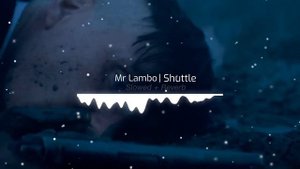 Mr Lambo - Shuttle (slowed + reverb)